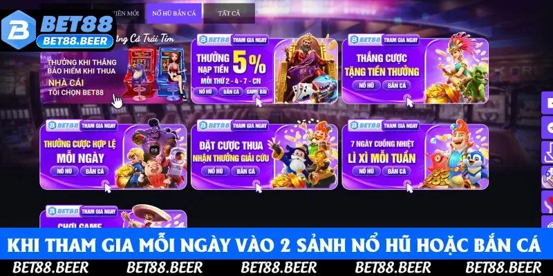 Khi tham gia mỗi ngày vào 2 sảnh Nổ hũ hoặc Bắn cá sẽ nhận thưởng Khi tham gia mỗi ngày vào 2 sảnh Nổ hũ hoặc Bắn cá sẽ nhận thưởng