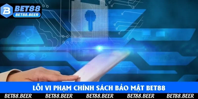 Lỗi vi phạm chính sách bảo mật Bet88 Lỗi vi phạm chính sách bảo mật Bet88