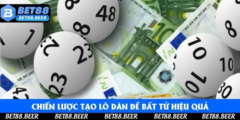 Chiến lược tạo lô dàn đề bất tử hiệu quả Chiến lược tạo lô dàn đề bất tử hiệu quả