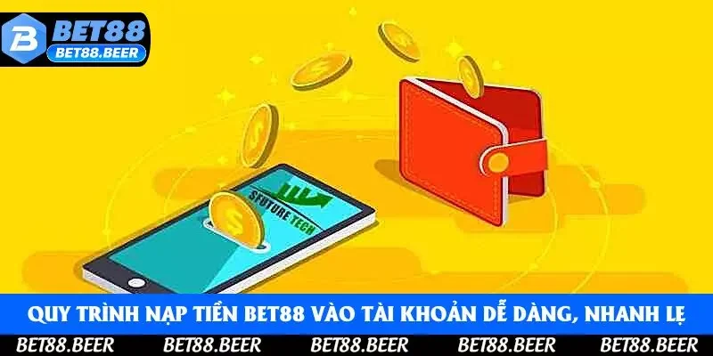 Quy trình nạp tiền Bet88 vào tài khoản dễ dàng, nhanh lẹ Quy trình nạp tiền Bet88 vào tài khoản dễ dàng, nhanh lẹ