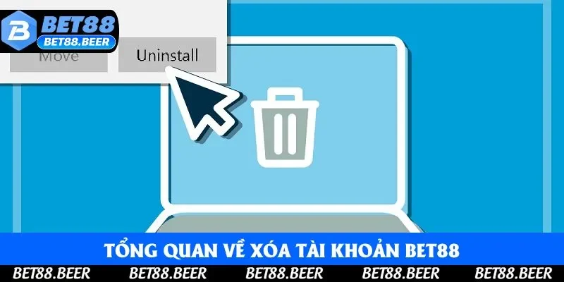 Tổng quan về xóa tài khoản Bet88 Tổng quan về xóa tài khoản Bet88